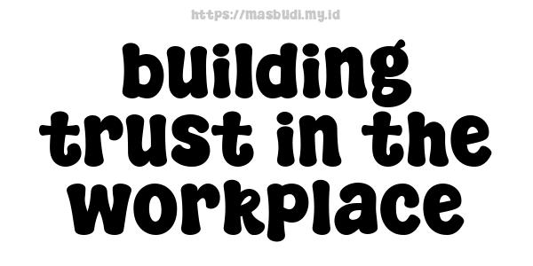 building trust in the workplace