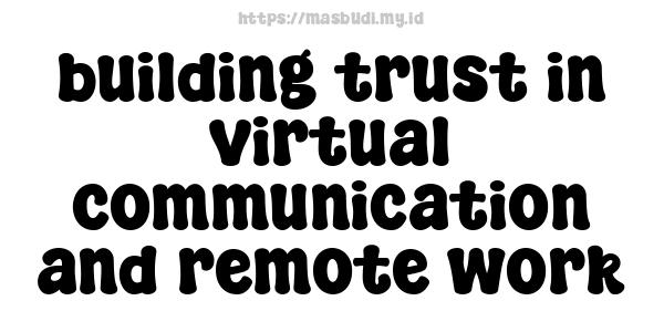 building trust in virtual communication and remote work