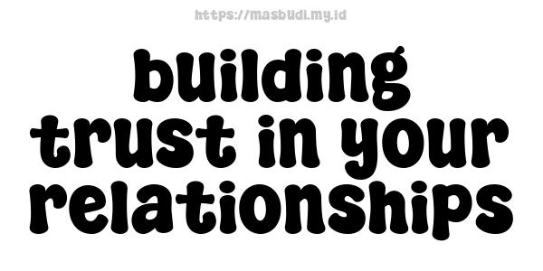 building trust in your relationships