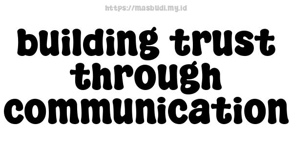 building trust through communication