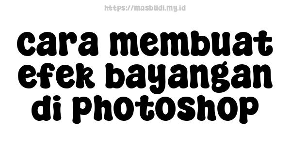 cara membuat efek bayangan di photoshop