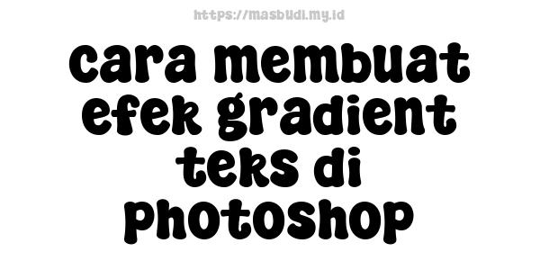 cara membuat efek gradient teks di photoshop