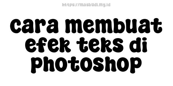 cara membuat efek teks di photoshop