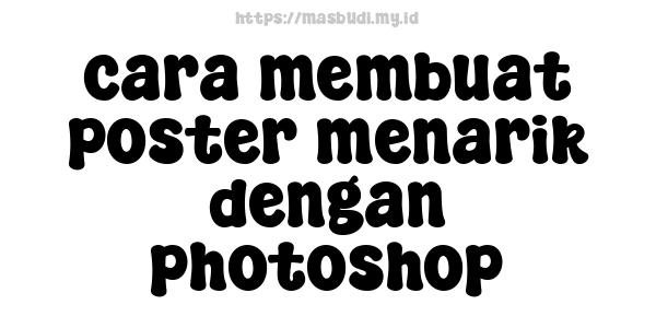 cara membuat poster menarik dengan photoshop