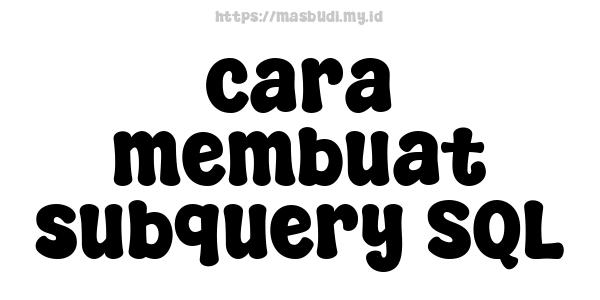 cara membuat subquery SQL