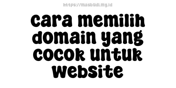 cara memilih domain yang cocok untuk website