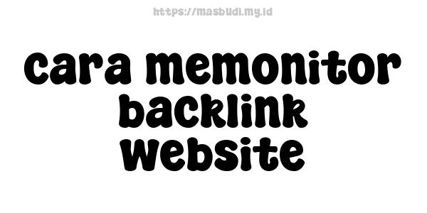 cara memonitor backlink website