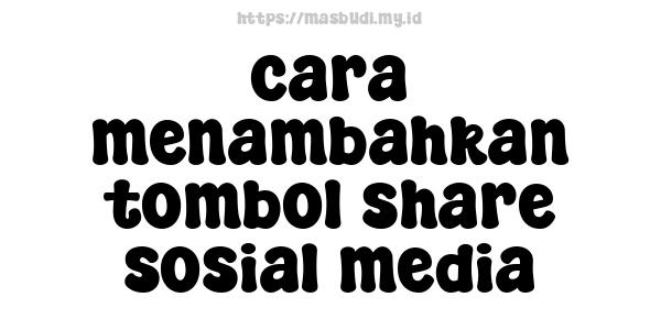 cara menambahkan tombol share sosial media