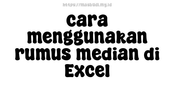 cara menggunakan rumus median di Excel