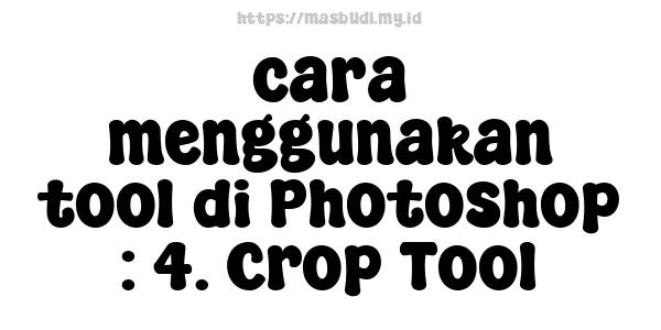 cara menggunakan tool di Photoshop : 4. Crop Tool