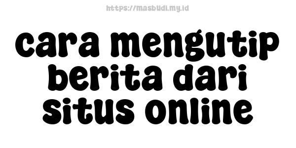 cara mengutip berita dari situs online