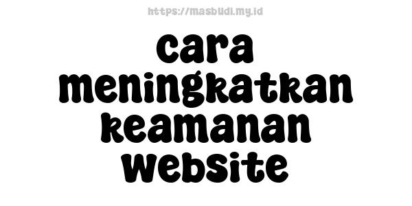 cara meningkatkan keamanan website