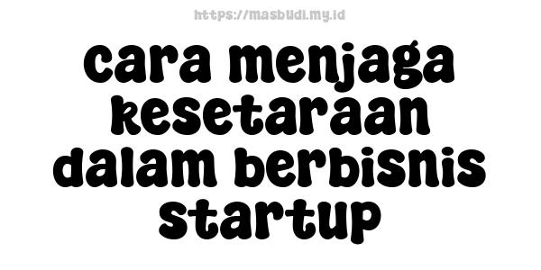 cara menjaga kesetaraan dalam berbisnis startup