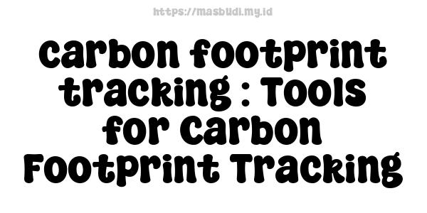 carbon footprint tracking : Tools for Carbon Footprint Tracking