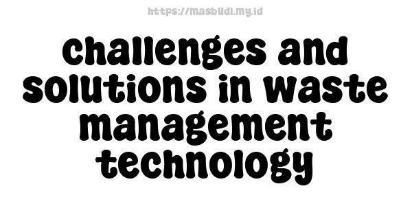 challenges and solutions in waste management technology