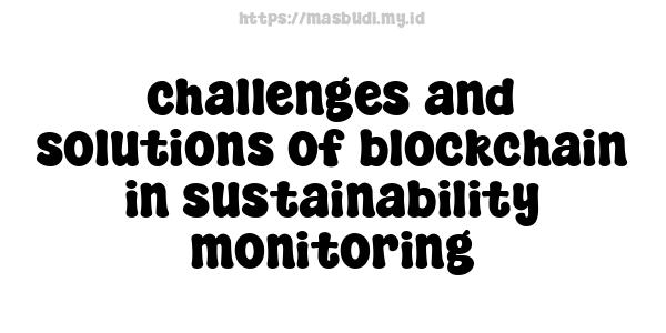 challenges and solutions of blockchain in sustainability monitoring