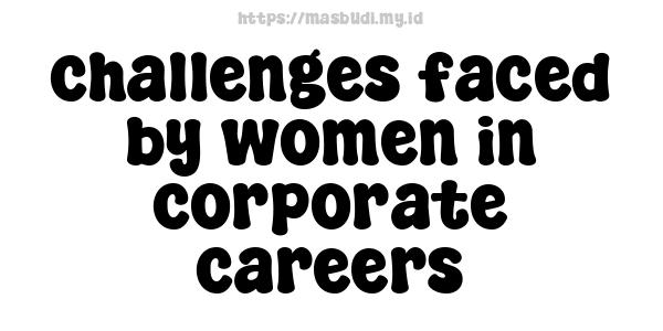 challenges faced by women in corporate careers