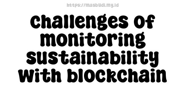 challenges of monitoring sustainability with blockchain