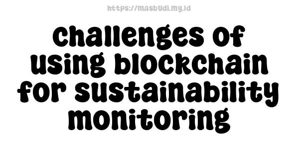 challenges of using blockchain for sustainability monitoring