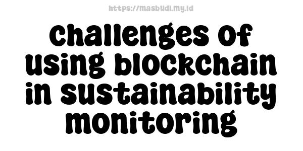 challenges of using blockchain in sustainability monitoring