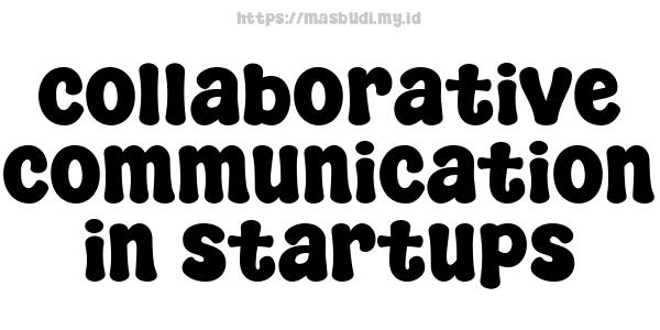 collaborative communication in startups