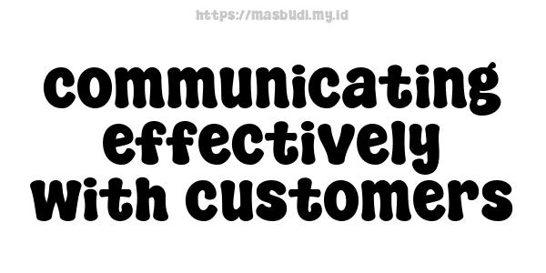 communicating effectively with customers