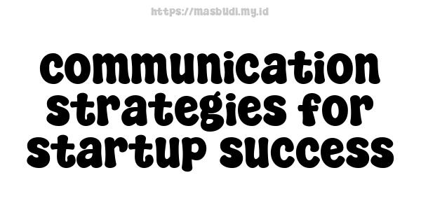 communication strategies for startup success