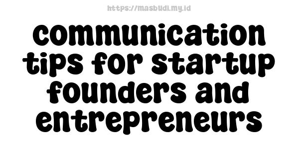 communication tips for startup founders and entrepreneurs