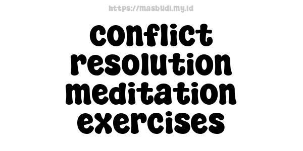 conflict resolution meditation exercises