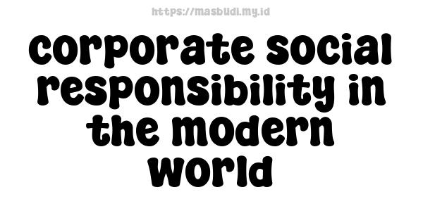 corporate social responsibility in the modern world