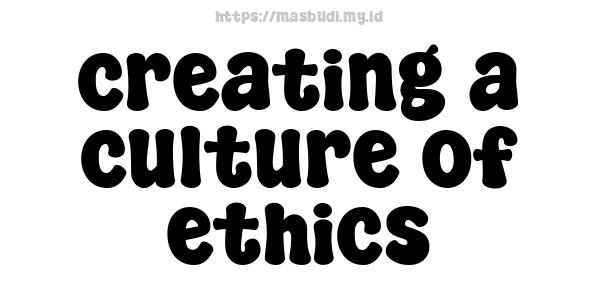 creating a culture of ethics