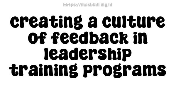 creating a culture of feedback in leadership training programs