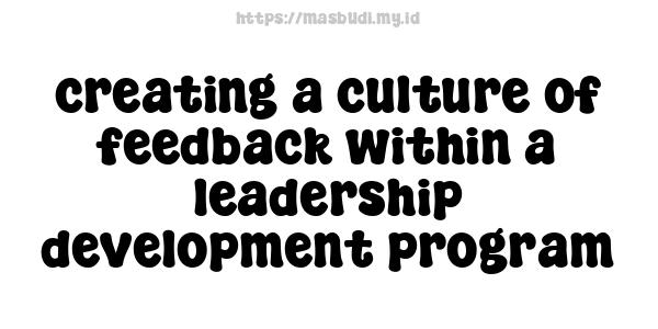 creating a culture of feedback within a leadership development program