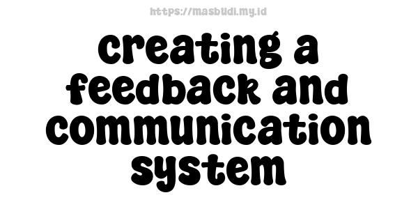 creating a feedback and communication system