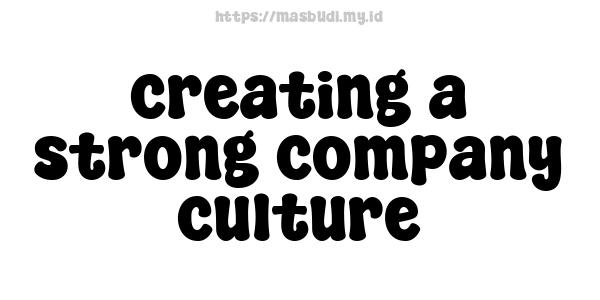 creating a strong company culture