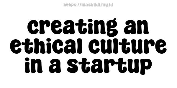 creating an ethical culture in a startup