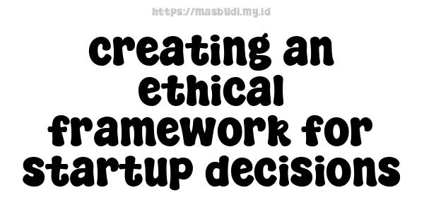 creating an ethical framework for startup decisions