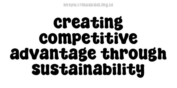 creating competitive advantage through sustainability