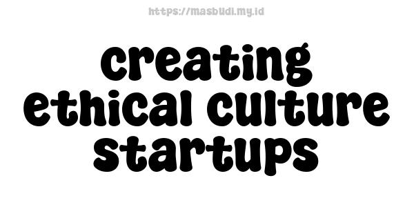 creating ethical culture startups