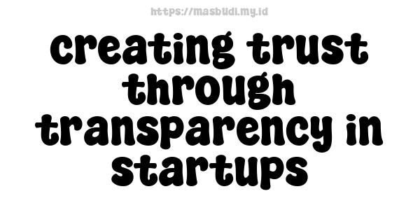 creating trust through transparency in startups