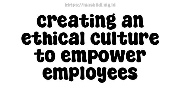 creating-an-ethical-culture-to-empower-employees