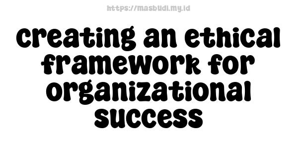 creating-an-ethical-framework-for-organizational-success