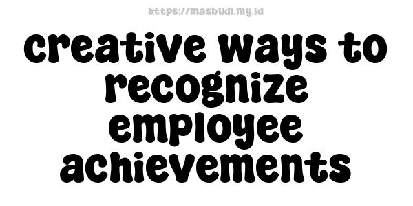 creative ways to recognize employee achievements