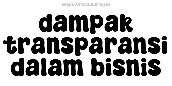 dampak transparansi dalam bisnis