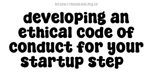 developing an ethical code of conduct for your startup step3