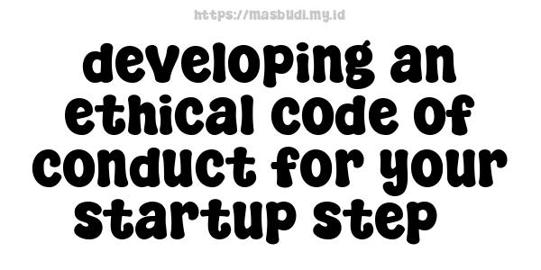 developing an ethical code of conduct for your startup step5