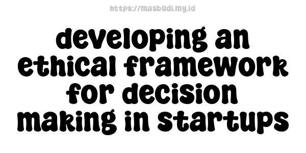 developing an ethical framework for decision making in startups