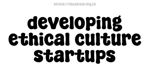 developing ethical culture startups