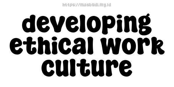 developing ethical work culture