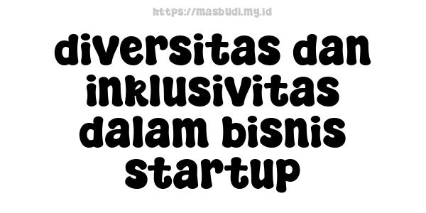 diversitas dan inklusivitas dalam bisnis startup